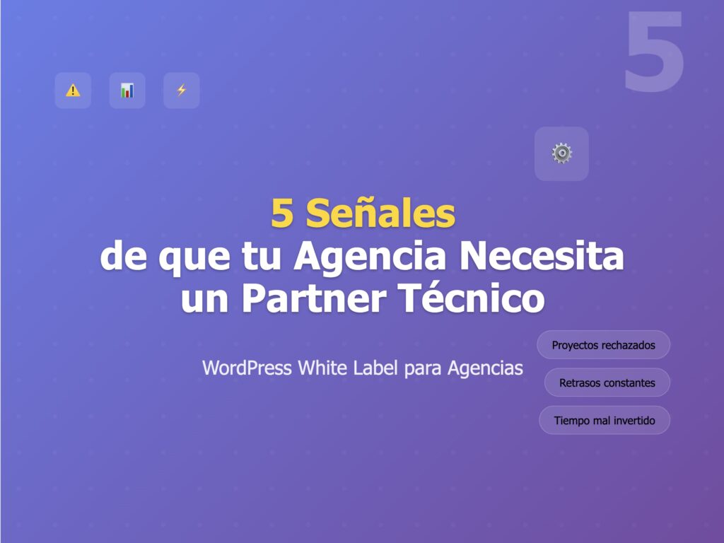 5 señales de que tu agencia necesita un partner técnico WordPress white label - Kontiki Digital