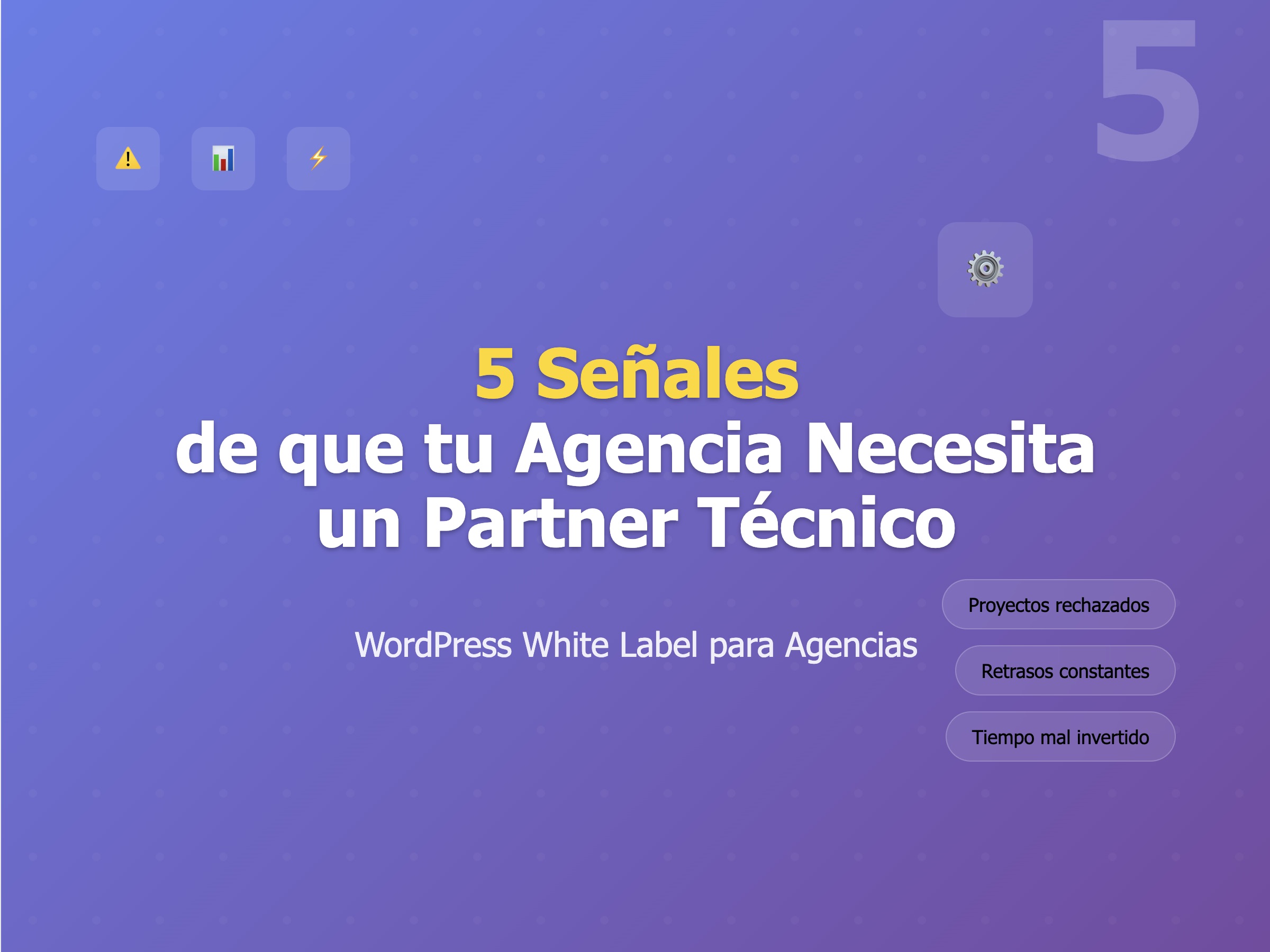 5 señales de que tu agencia necesita un partner técnico WordPress white label - Kontiki Digital